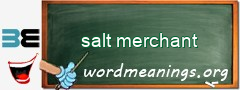 WordMeaning blackboard for salt merchant